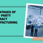 ADVANTAGES OF THIRD PARTY CONTRACT MANUFACTURING