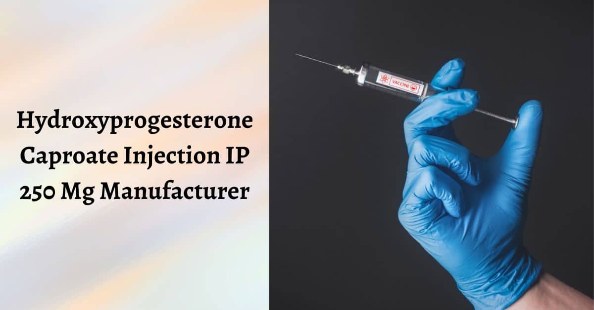 hydroxyprogesterone caproate injection ip 250 mg manufacturer