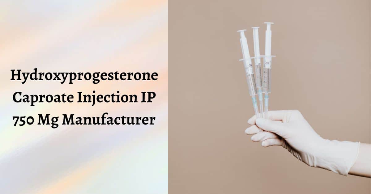 hydroxyprogesterone caproate injection ip 750 mg manufacturer